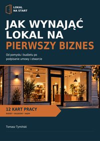 Lokal na Start. Jak wynająć lokal na pierwszy biznes - Tomasz Tymiński - ebook