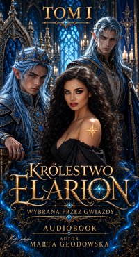 Królestwo Elarion "Wybrana przez gwiazdy" - Marta Głodowska - audiobook