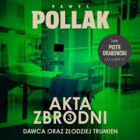 Dawca. Tom 3. Akta zbrodni - Paweł Pollak - audiobook