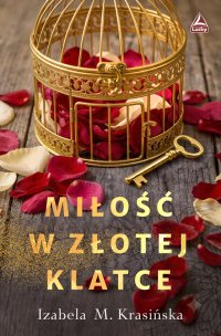 Miłość w złotej klatce - Izabela M. Krasińska - ebook