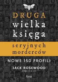 Druga wielka księga seryjnych morderców. Nowe 150 profili - Jack Rosewood - ebook