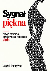 Sygnał piękna. Nowa definicja atrakcyjności kobiecego ciała - Leszek Pokrywka - ebook