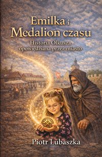 Emilka i Medalion Czasu - Piotr Lubaszka - ebook