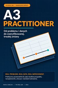 A3 Practitioner. Od problemu i danych do zweryfikowanej, trwałej zmiany - Rafał Sobczak - ebook