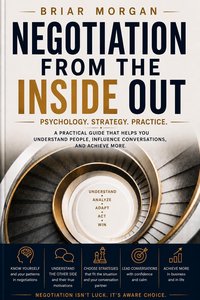 Negotiation From The Inside Out - Briar Morgan - ebook