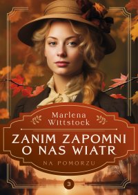 Na Pomorzu. Zanim zapomni o nas wiatr. Tom 3 - Marlena Wittstock - ebook
