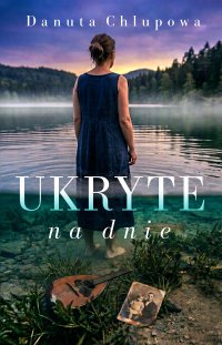 Ukryte na dnie - Danuta Chlupowa - ebook