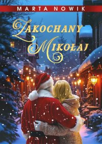 Zakochany Mikołaj - Marta Nowik - ebook