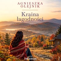 Kraina łagodności - Agnieszka Olejnik - audiobook