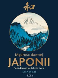 Mądrość dawnej Japonii. Ponadczasowe lekcje życia - Saori Okada - ebook
