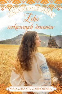 Saga bieszczadzka. Tom 5. Echo cerkiewnych dzwonów - Małgorzata Garkowska - ebook