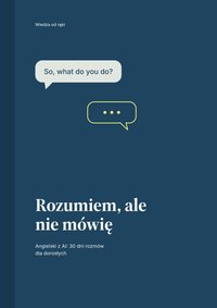 Rozumiem, ale nie mówię - Angielski z AI: 30 dni rozmów dla dorosłych - Max Dorado - ebook
