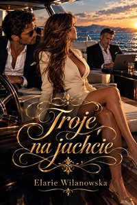 Troje na jachcie - Elarie Wilanowska - ebook