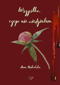 Wszystko, czego nie wiedziałam - Anna Mikulska - ebook