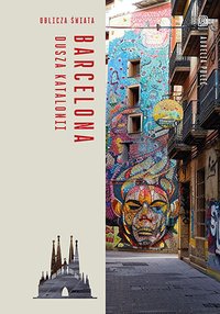 Barcelona. Dusza Katalonii. Oblicza świata - Aurelia Połeć - ebook
