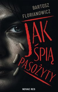 Jak śpią pasożyty - Bartosz Florianowicz - ebook