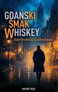 Gdański smak whiskey - Bartłomiej Ludwisiak - ebook