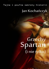 Grzechy Spartan (i nie tylko) - Jan Kochańczyk - ebook
