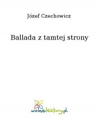 Ballada z tamtej strony - Józef Czechowicz - ebook