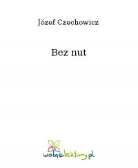 Bez nut - Józef Czechowicz - ebook