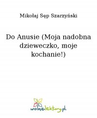 Do Anusie (Moja nadobna dzieweczko, moje kochanie!) - Mikołaj Sęp Szarzyński - ebook