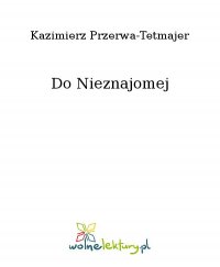 Do Nieznajomej - Kazimierz Przerwa-Tetmajer - ebook