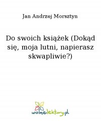 Do swoich książek (Dokąd się, moja lutni, napierasz skwapliwie?) - Jan Andrzej Morsztyn - ebook