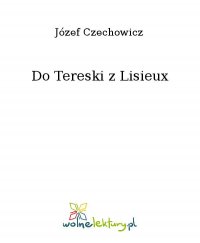 Do Tereski z Lisieux - Józef Czechowicz - ebook
