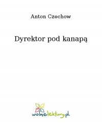 Dyrektor pod kanapą - Anton Czechow - ebook