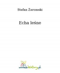 Echa leśne - Stefan Żeromski - ebook