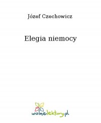 Elegia niemocy - Józef Czechowicz - ebook