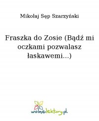 Fraszka do Zosie (Bądź mi oczkami pozwalasz łaskawemi...) - Mikołaj Sęp Szarzyński - ebook