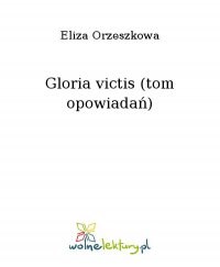 Gloria victis (tom opowiadań) - Eliza Orzeszkowa - ebook