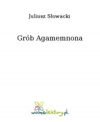Grób Agamemnona - Juliusz Słowacki - ebook