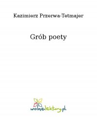 Grób poety - Kazimierz Przerwa-Tetmajer - ebook