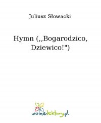 Hymn (,,Bogarodzico, Dziewico!") - Juliusz Słowacki - ebook