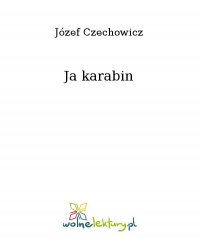 Ja karabin - Józef Czechowicz - ebook