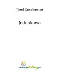 Jednakowo - Józef Czechowicz - ebook