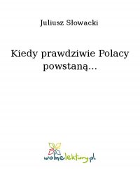 Kiedy prawdziwie Polacy powstaną... - Juliusz Słowacki - ebook