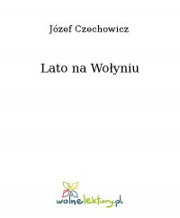 Lato na Wołyniu - Józef Czechowicz - ebook