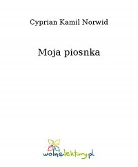 Moja piosnka - Cyprian Kamil Norwid - ebook
