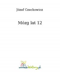 Mózg lat 12 - Józef Czechowicz - ebook