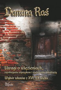 Uwagi o więzieniach, zapobieganiu występkom i wychowaniu młodzieży - Danuta Raś - ebook