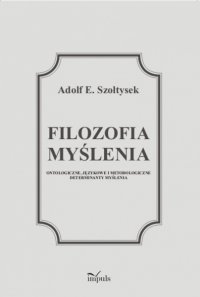 Filozofia myślenia - Adolf Szołtysek - ebook