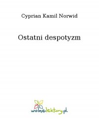 Ostatni despotyzm - Cyprian Kamil Norwid - ebook
