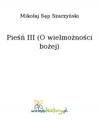 Pieśń III (O wielmożności bożej) - Mikołaj Sęp Szarzyński - ebook