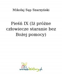Pieśń IX (Iż próżne człowiecze staranie bez Bożej pomocy) - Mikołaj Sęp Szarzyński - ebook