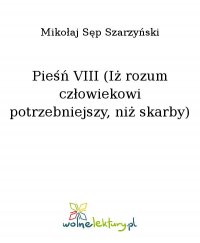 Pieśń VIII (Iż rozum człowiekowi potrzebniejszy, niż skarby) - Mikołaj Sęp Szarzyński - ebook