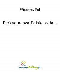 Piękna nasza Polska cała... - Wincenty Pol - ebook