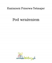 Pod wrażeniem - Kazimierz Przerwa-Tetmajer - ebook